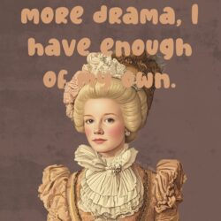 I don't need more drama I have enough of my own. 1